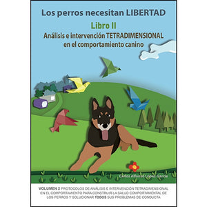 Libro: Los Perros necesitan Libertad II: Análisis e intervención tetradimensional en el comportamiento canino - alegriabordercollie